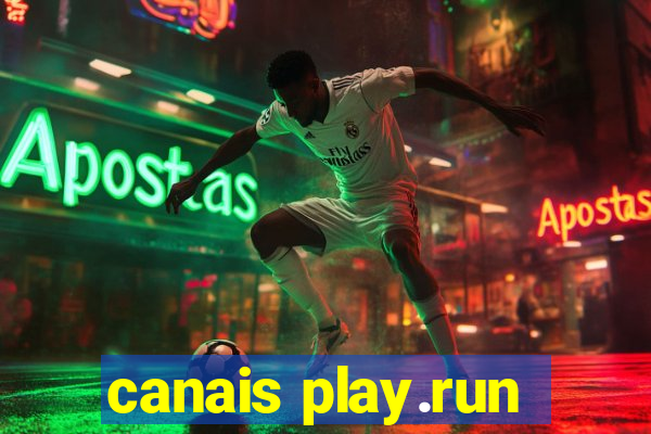 canais play.run